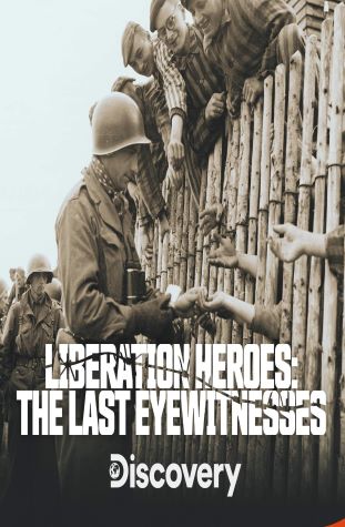 Liberation Heroes: The Last Eyewitnesses, Discovery Channel, TV Movie